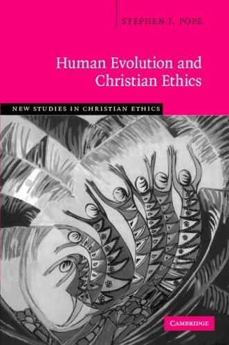 Human Evolution and Christian Ethics (New Studies in Christian Ethics)