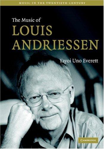 The Music of Louis Andriessen (Music in the Twentieth Century)