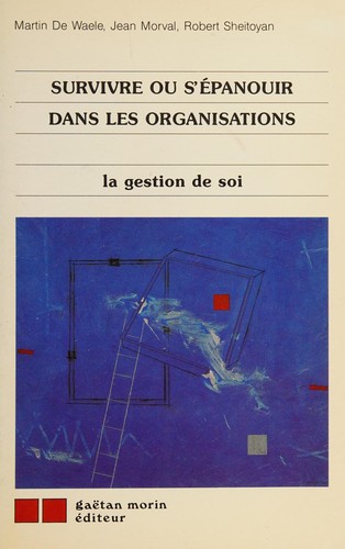 Survivre ou s'épanouir dans les organisations