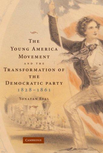 The Young America Movement and the Transformation of the Democratic Party, 18281861