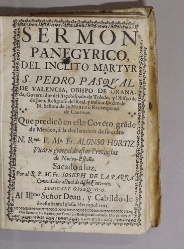 Sermon panegyrico, del inclito martyr S. Pedro Pasqual de Valencia, obispo de Granada, governador del arçobispado de Toledo, y obispo de de Jaen, religioso del real, y militar Orden de N. Señora de la Merced redempcion de cautivos