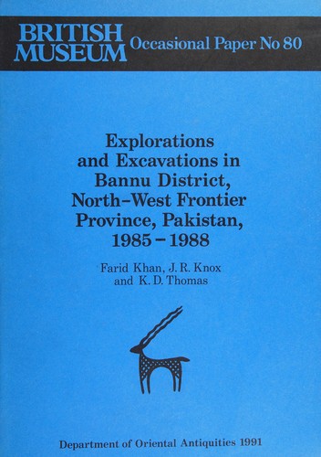 Explorations and excavations in Bannu District, North-West Frontier Province, Pakistan, 1985-1988
