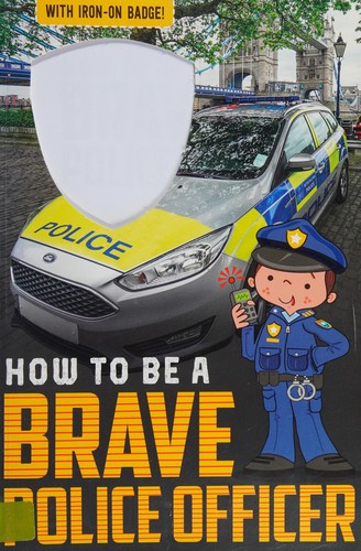 How to Be a Brave Police Officer