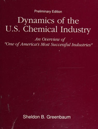 Dynamics of the U. S. Chemical Industry, Preliminary Edition