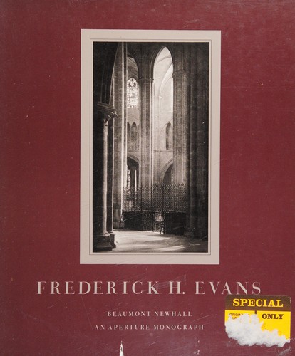 Frederick H. Evans: photographer of the majesty, light, and space of the medieval cathedrals of England and France