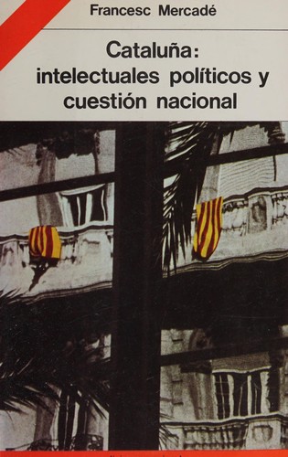 Cataluña, intelectuales políticos y cuestión nacional