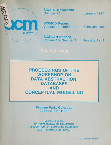 Proceedings of Workshop on Data Abstraction, Databases, and Conceptual Modelling, Pingree Park, Colorado, June 23-26, 1980