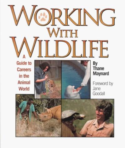 Working With Wildlife: A Guide to Careers in the Animal World (Single Title: Social Studies: College and Career Guidance)