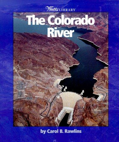 The Colorado River (Watts Library, the World of Water)