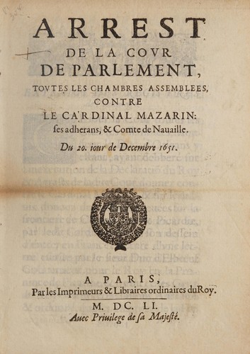 Arrest de la covr de Parlement, tovtes les chambres assemblees, contre le cardinal Mazarin, ses adherans, & comte de Nauaille....