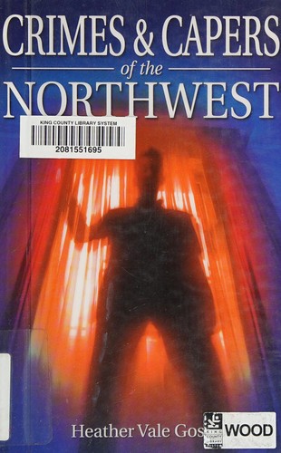 Crimes & capers of the Northwest