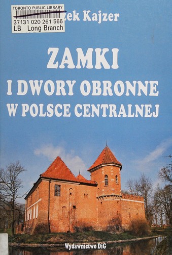 Zamki i dwory obronne w Polsce Centralnej
