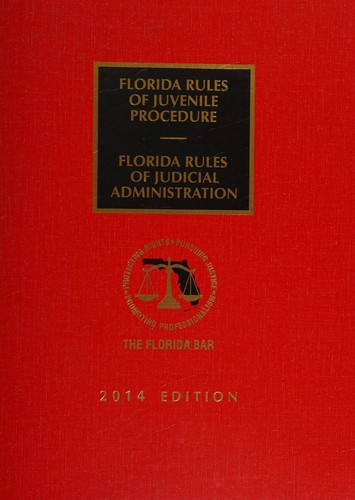 Florida rules of judicial administration ; Florida rules of juvenile procedure