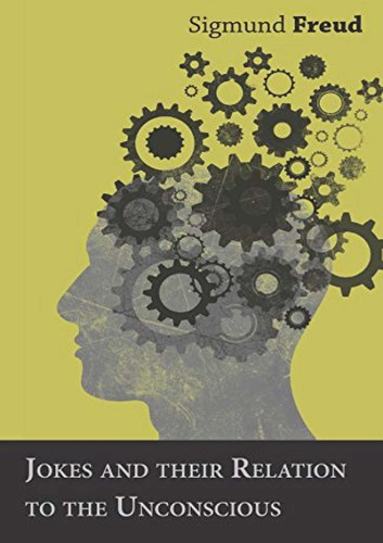 Jokes and Their Relation to the Unconscious