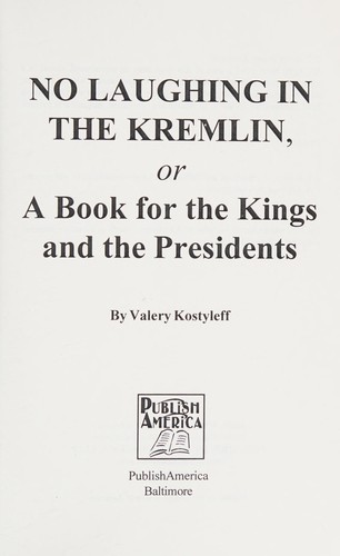 No Laughing in the Kremlin, or a Book for the Kings and the Presidents