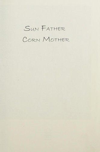 Sun Father, Corn Mother