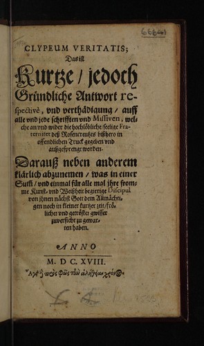 Clypeum veritatis, das ist, Kurtze jedoch gründliche Antwort respectivè vnd Verthädigung, auff alle vnd jede Schrifften vnd Missiven