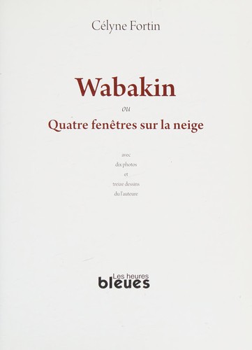 Wabakin, ou, Quatre fenêtres sur la neige