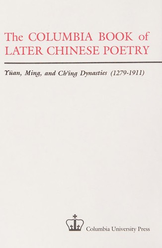 The Columbia book of later Chinese poetry