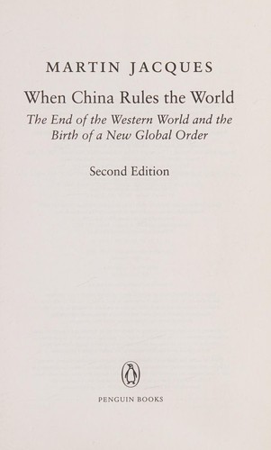 When China Rules the World : The End of the Western World and the Birth of a New Global Order