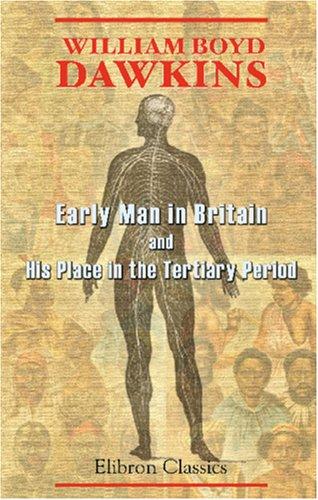 Early man in Britain and his place in the tertiary period