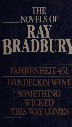 The Novels of Ray Bradbury (Dandelion Wine / Fahrenheit 451 / Something Wicked This Way Comes)