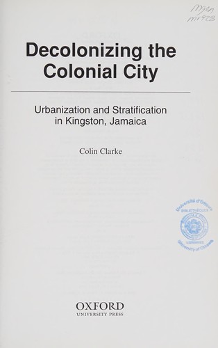 DECOLONIZING THE COLONIAL CITY: URBANIZATION AND STRATIFICATION IN KINGSTON, JAMAICA