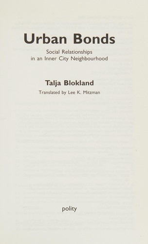 URBAN BONDS: SOCIAL RELATIONSHIPS IN AN INNER CITY NEIGHBOURHOOD; TRANS. BY LEE K. MITZMAN
