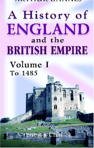 A History of England and the British Empire: Volume 1