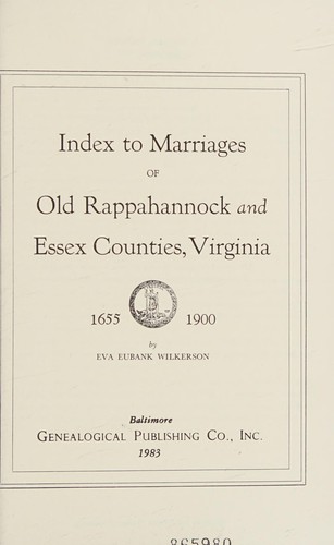 Index to marriages of old Rappahannock and Essex Counties, Virginia, 1655-1900