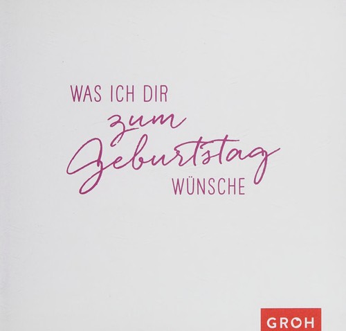 Was ich dir zum Geburtstag wünsche