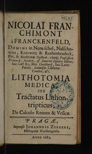 Nicolai Franchimont a Franckenfeld ... Lithotomia medica, seu tractatus lithontripticus, de calculo renum et vesicae