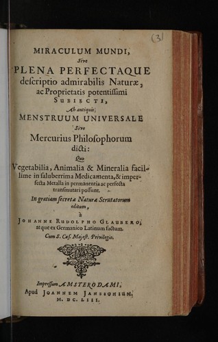 Miraculum mundi, sive plena perfectaque descriptio admirabilis naturae, ac proprietatis potentissimi subjecti, ab antiquis menstruum universale sive mercurius philosophorum dicti ...