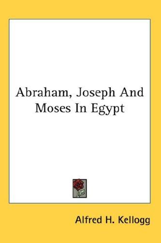 Abraham, Joseph And Moses In Egypt