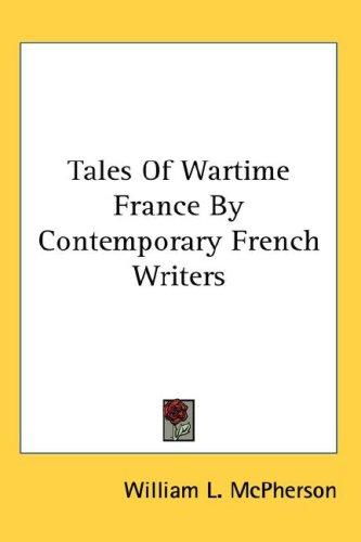 Tales Of Wartime France By Contemporary French Writers