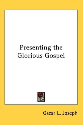 Presenting the Glorious Gospel