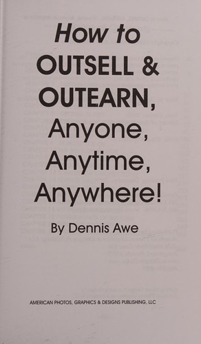 How to Outsell & Outearn, Anyone, Anytime, Anywhere!