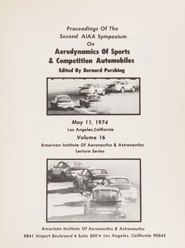 Proceedings of the second AIAA Symposium on Aerodynamics of Sports & Competition Automobiles, May 11, 1974, Los Angeles, California