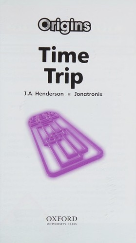 Project X Origins : Dark Red+ Book Band, Oxford Level 20 : into the Future : Time Trip : Dark Red+ Book Band, Oxford Level 20 into the Future