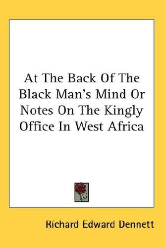 At The Back Of The Black Man's Mind Or Notes On The Kingly Office In West Africa