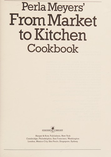 Perla Meyers' Market-to-Kitchen Cookbook