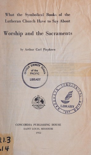 What the symbolical books of the Lutheran Church have to say about worship and the sacraments