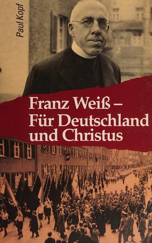 Franz Weiss, für Deutschland und Christus