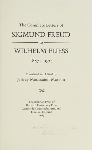 The complete letters of Sigmund Freud to Wilhelm Fliess, 1887-1904