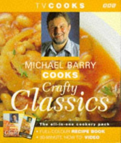 Michael Barry Cooks Crafty Classics (TV Cooks S.)
