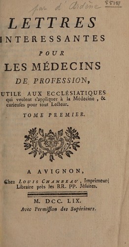 Lettres interessantes pour les médecins de profession, utile aux ecclésiatiques qui veulent s'appliquer à la médecine. Et curieuses pour tout lecteur...