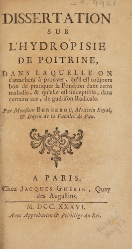 Dissertation sur l'hydropisie de poitrine, dans laquelle on s'attachera à prouver, qu'il est toujours bon de pratiquer la ponction dans cette maladie, & qu'elle est susceptible, dans certains cas, de guérison radicale