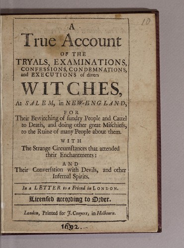 A true account of the tryals, examinations, confessions, condemnations, and executions of divers witches, at Salem, in New-England