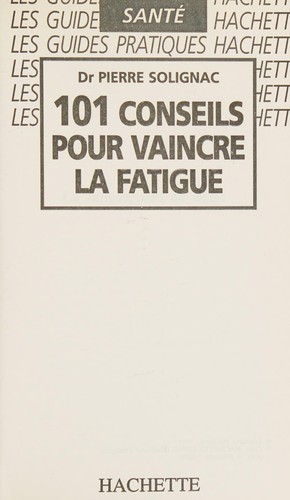 101 conseils pour vaincre la fatigue
