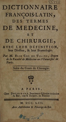Dictionnaire françois-latin des termes de médecine, et de chirurgie, avec leur définition ... et leur etymologie
